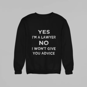 No Free Advice Sweatshirt - Yes I'm A Lawyer No I Won't Give You Advice sweatshirt